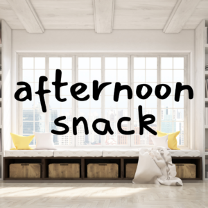 Afternoon Snack