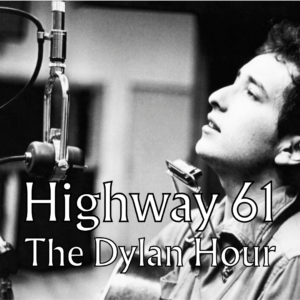 Highway 61 – The Dylan Hour