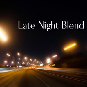 Late Night Blend