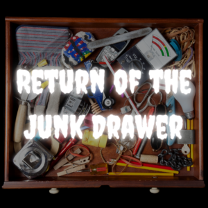 Return of the Junk Drawer
